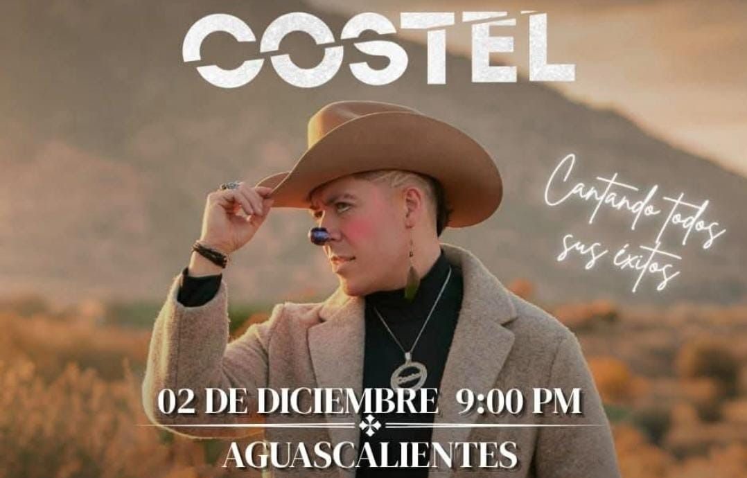 Es oficial: Costel anuncia fecha para su presentación en Aguascalientes